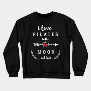 I Love Pilates to the Moon and Back Crewneck Sweatshirt